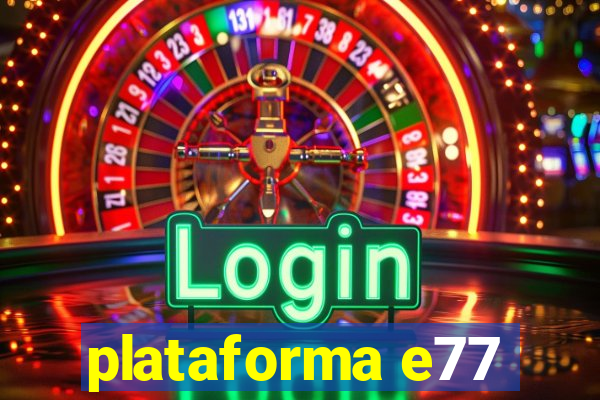 plataforma e77